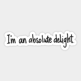 I'm an absolute delight. Sticker